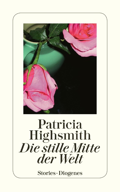 Die stille Mitte der Welt - Patricia Highsmith
