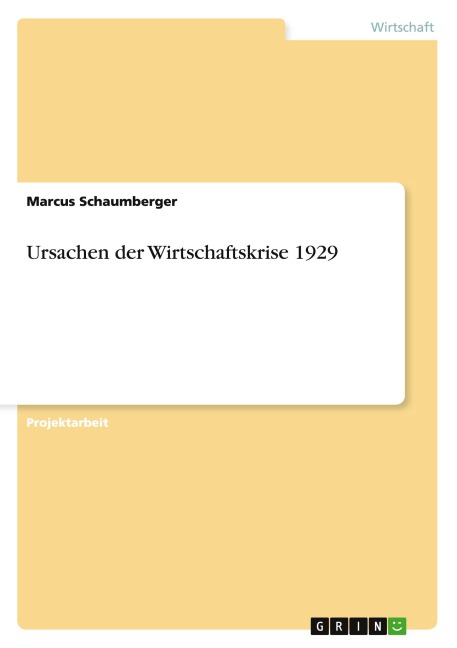 Ursachen der Wirtschaftskrise 1929 - Marcus Schaumberger