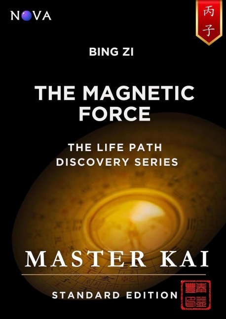 Bing Zi - The Magnetic Force (Life Path Discovery Series (Standard Edition)) - Master Kai