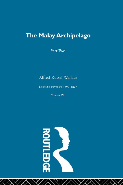 The Malay Archipelago Part Two - Alfred Russel Wallace