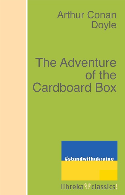 The Adventure of the Cardboard Box - Arthur Conan Doyle