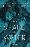 Cover-Bild zum Titel 'The Shape of Water' von 'Guillermo del Toro, Daniel Kraus'