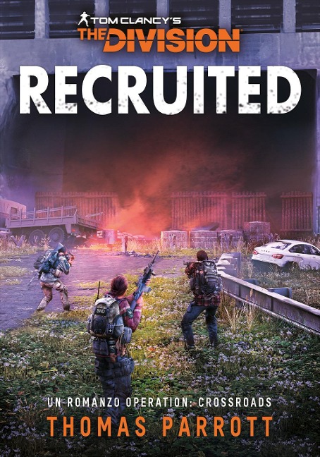 Recruited. Tom Clancy's the division. Ediz. italiana - Thomas Parrott