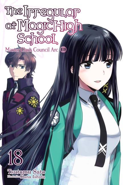 The Irregular at Magic High School, Vol. 18 (Light Novel) - Tsutomu Sato