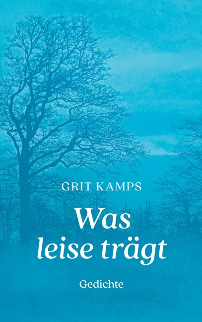 Was leise trägt - Grit Kamps