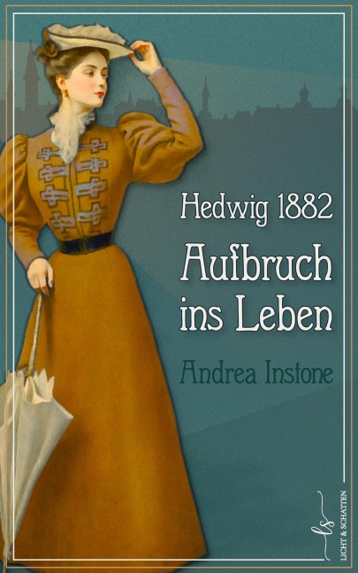 Hedwig 1882 - Aufbruch ins Leben - Andrea Instone
