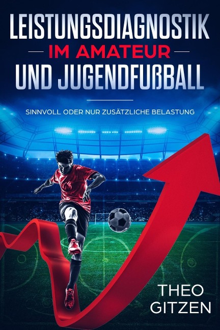 Leistungsdiagnostik im Amateur- und Jugendfußball - Theo Gitzen