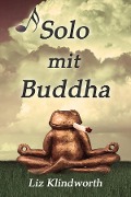 Cover-Bild zum Titel 'Solo mit Buddha' von 'Liz Klindworth'