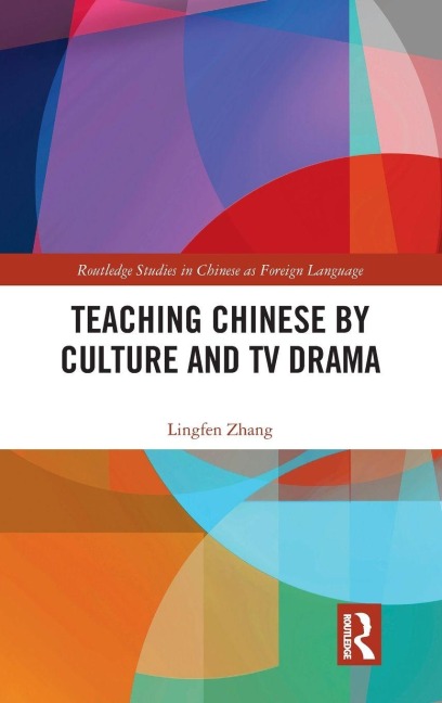 Teaching Chinese by Culture and TV Drama - Lingfen Zhang
