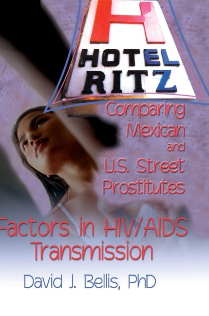 Hotel Ritz - Comparing Mexican and U.S. Street Prostitutes - R Dennis Shelby, David J Bellis