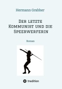 Cover-Bild zum Titel 'Der letzte Kommunist und die Speerwerferin' von 'Hermann Grabher'