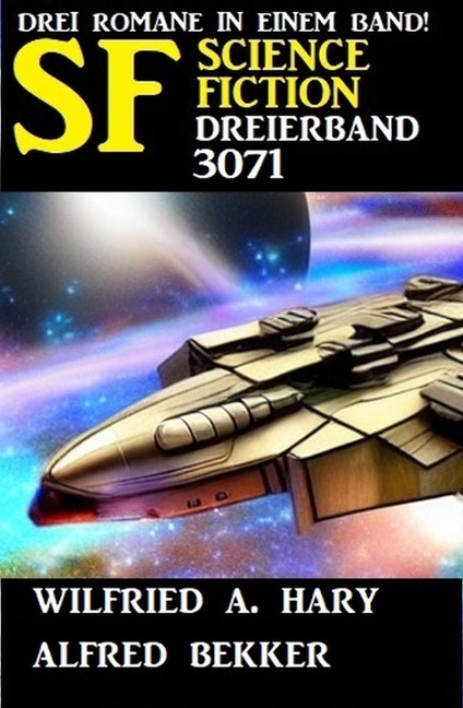 Science Fiction Dreierband 3071 - Alfred Bekker, Wilfried A. Hary