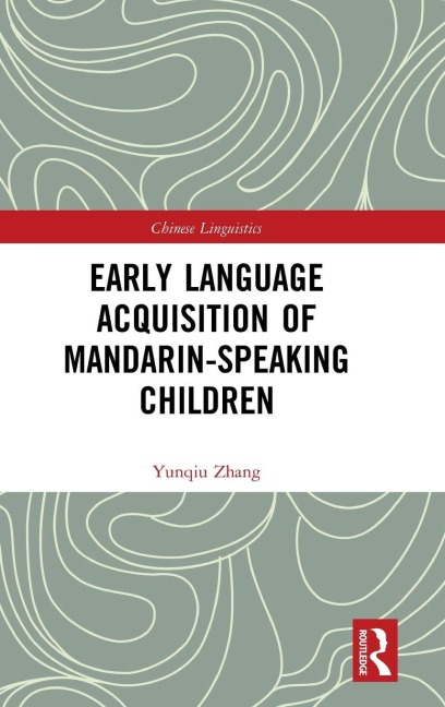 Early Language Acquisition of Mandarin-Speaking Children - Yunqiu Zhang
