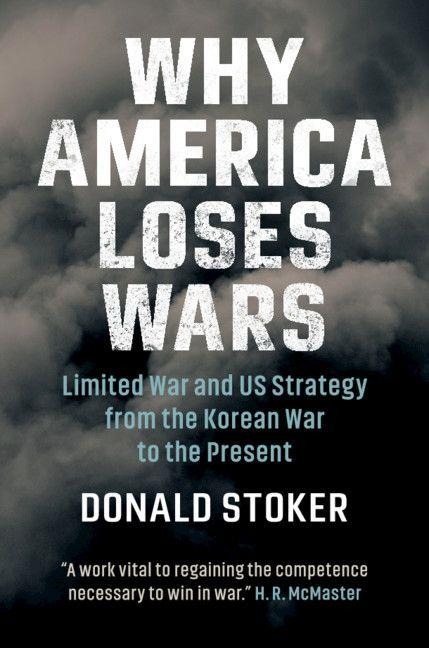 Why America Loses Wars - Donald Stoker