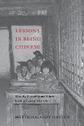 Lessons in Being Chinese - Mette Halskov Hansen