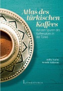 Cover-Bild zum Titel 'Atlas des türkischen Kaffees: Auf den Spuren des Kaffeesatzes in der Türkei' von 'Atilla Narin, Semih Yildirim'