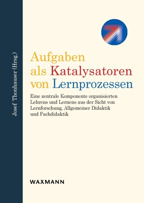Aufgaben als Katalysatoren von Lernprozessen - Josef Thonhauser