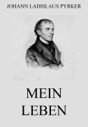 Cover-Bild zum Titel 'Mein Leben' von 'Johann Ladislaus Pyrker'