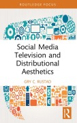 Cover-Bild zum Titel 'Social Media Television and Distributional Aesthetics' von 'Gry C. Rustad'