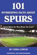 Cover-Bild zum Titel '101 Interesting Facts about Spurs' von 'Chris Cowlin'