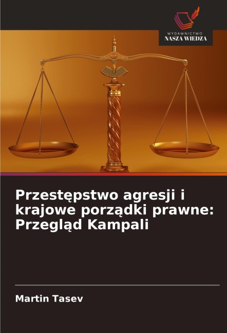 Przest¿pstwo agresji i krajowe porz¿dki prawne: Przegl¿d Kampali - Martin Tasev