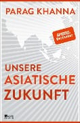 Cover-Bild zum Titel 'Unsere asiatische Zukunft' von 'Parag Khanna'