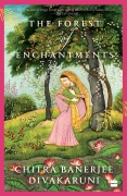 Cover-Bild zum Titel 'The Forest of Enchantments' von 'Chitra Banerjee Divakaruni'