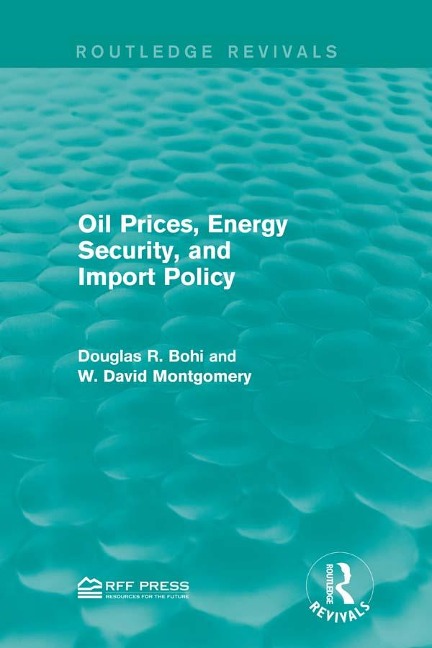 Oil Prices, Energy Security, and Import Policy - Douglas R. Bohi, W. David Montgomery