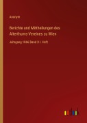 Cover-Bild zum Titel 'Berichte und Mittheilungen des Alterthums-Vereines zu Wien' von 'Anonym'