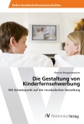 Cover-Bild zum Titel 'Die Gestaltung von Kinderfernsehwerbung' von 'Martina Neugschwentner'