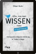 Cover-Bild zum Titel 'Alles, was man wissen muss - in 140 Zeichen' von 'Oliver Kuhn'