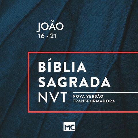 João 16 - 21, NVT - Editora Mundo Cristão
