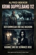 Cover-Bild zum Titel 'Krimi Doppelband 112 - Der Kommissar und das Nashorn / Kubinke und die schwarze Rose' von 'Alfred Bekker'