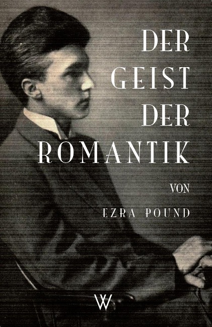 Der Geist der Romantik - Ezra Pound