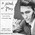 A Mind at Play Lib/E: How Claude Shannon Invented the Information Age - Rob Goodman, Jimmy Soni