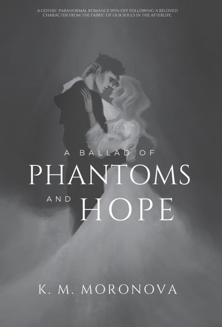 A Ballad of Phantoms and Hope - K M Moronova