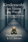Cover-Bild zum Titel 'Kindeswohl im Sinne der Partei' von 'Thomas Berlin, Ines C. Körner'