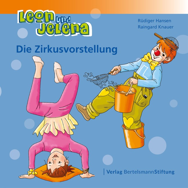 Leon und Jelena - Die Zirkusvorstellung - Rüdiger Hansen, Raingard Knauer