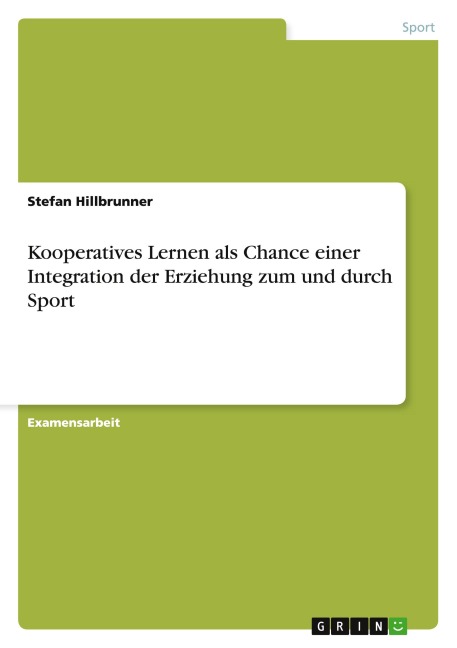 Kooperatives Lernen als Chance einer Integration der Erziehung zum und durch Sport - Stefan Hillbrunner