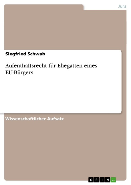 Aufenthaltsrecht für Ehegatten eines EU-Bürgers - Siegfried Schwab