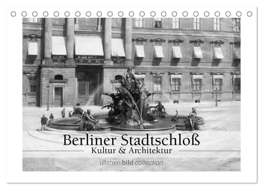Berliner Stadtschloß - Kultur und Architektur (Tischkalender 2025 DIN A5 quer), CALVENDO Monatskalender - Ullstein Bild Axel Springer Syndication Gmbh
