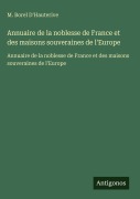 Cover-Bild zum Titel 'Annuaire de la noblesse de France et des maisons souveraines de l'Europe' von 'M. Borel D'Hauterive'