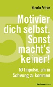 Cover-Bild zum Titel 'Motivier dich selbst. Sonst macht's keiner!' von 'Nicola Fritze'