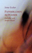 Cover-Bild zum Titel 'Papierblumen im Wasser' von 'Irene Escher'