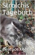 Strolchis Tagebuch - Teil 98 - Beatrice Kobras