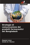 Cover-Bild zum Titel 'Strategie di comunicazione dei prodotti farmaceutici del Bangladesh' von 'Majedul Islam, Shaikh Al- Mamun'