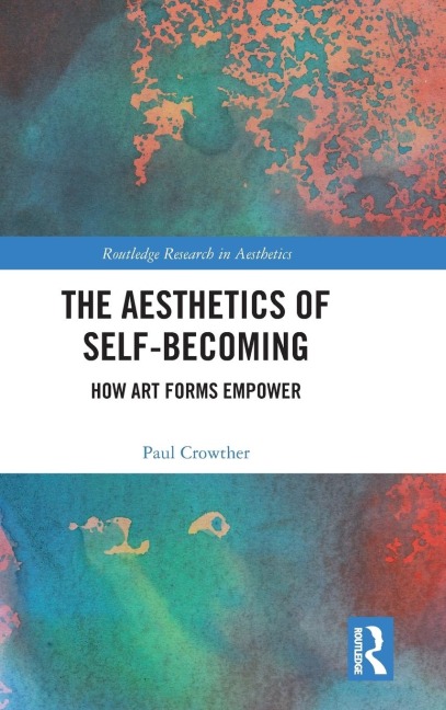 The Aesthetics of Self-Becoming - Paul Crowther