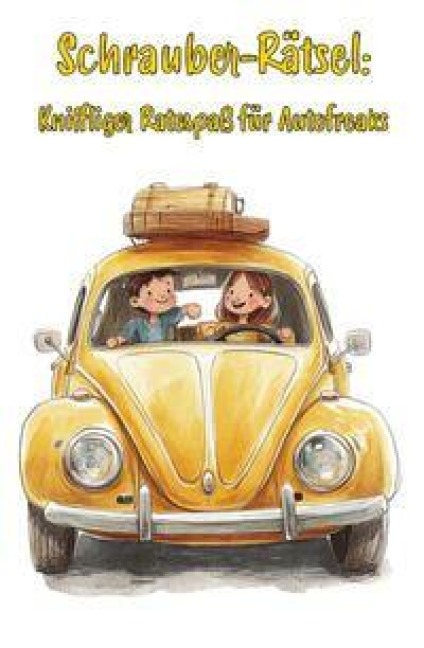 Schrauber-Rätsel: Kniffliger Ratespaß für Autofreaks - Ultimatives Rätselbuch für echte Autonarren! - Nanja Holland