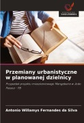 Cover-Bild zum Titel 'Przemiany urbanistyczne w planowanej dzielnicy' von 'Antonio Willamys Fernandes Da Silva'