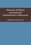 Elementi di Diritto Sanzionatorio Amministrativo Alimentare - Stefano Catellani